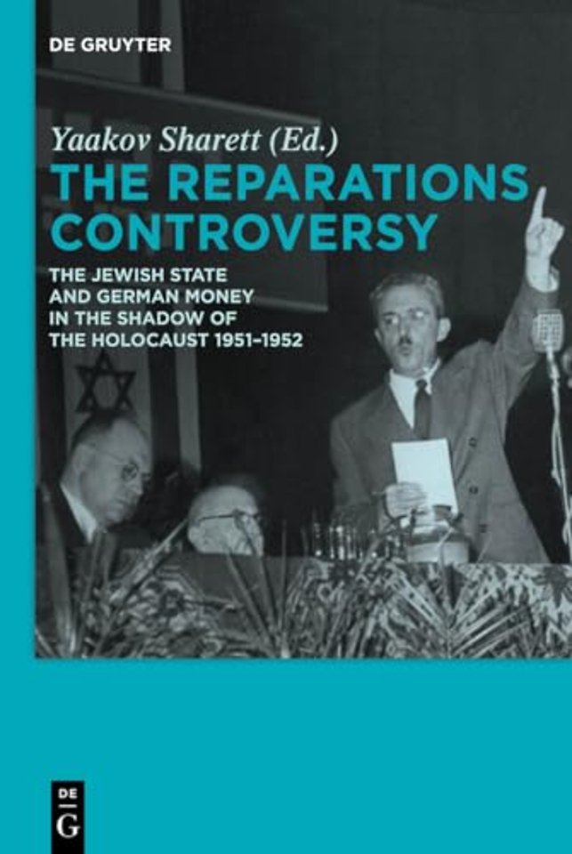 The Reparations Controversy – The Jewish State and German Money in the Shadow of the Holocaust 1951–1952