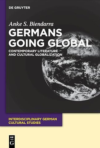 Germans Going Global – Contemporary Literature and Cultural Globalization