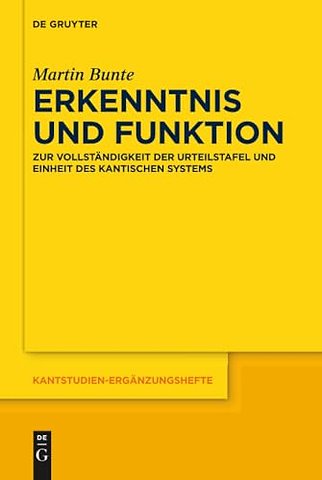Erkenntnis und Funktion – Zur Vollständigkeit der Urteilstafel und Einheit des kantischen Systems
