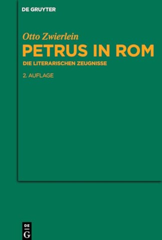 Petrus in Rom – Die literarischen Zeugnisse. Mit einer kritischen Edition der Martyrien des Petrus und Paulus auf neuer handschriftlicher Grundlage