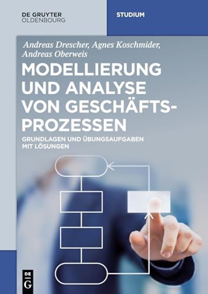 Modellierung und Analyse von Geschäftsprozessen – Grundlagen und Übungsaufgaben mit Lösungen