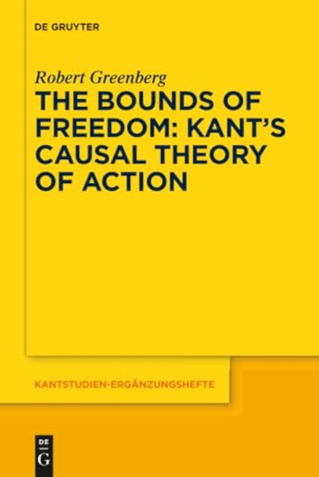 The Bounds of Freedom: Kant’s Causal Theory of Action