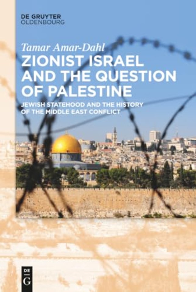 Zionist Israel and the Question of Palestine – Jewish Statehood and the History of the Middle East Conflict