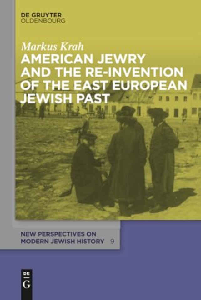 American Jewry and the Re-Invention of the East European Jewish Past
