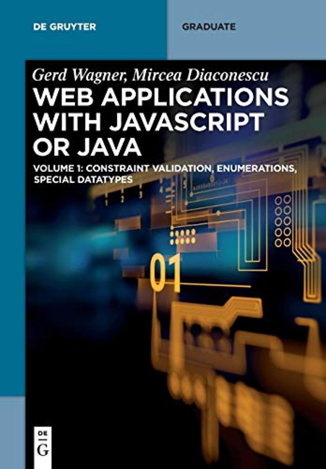 Web Applications with Javascript or Java – Volume 1: Constraint Validation, Enumerations, Special Datatypes