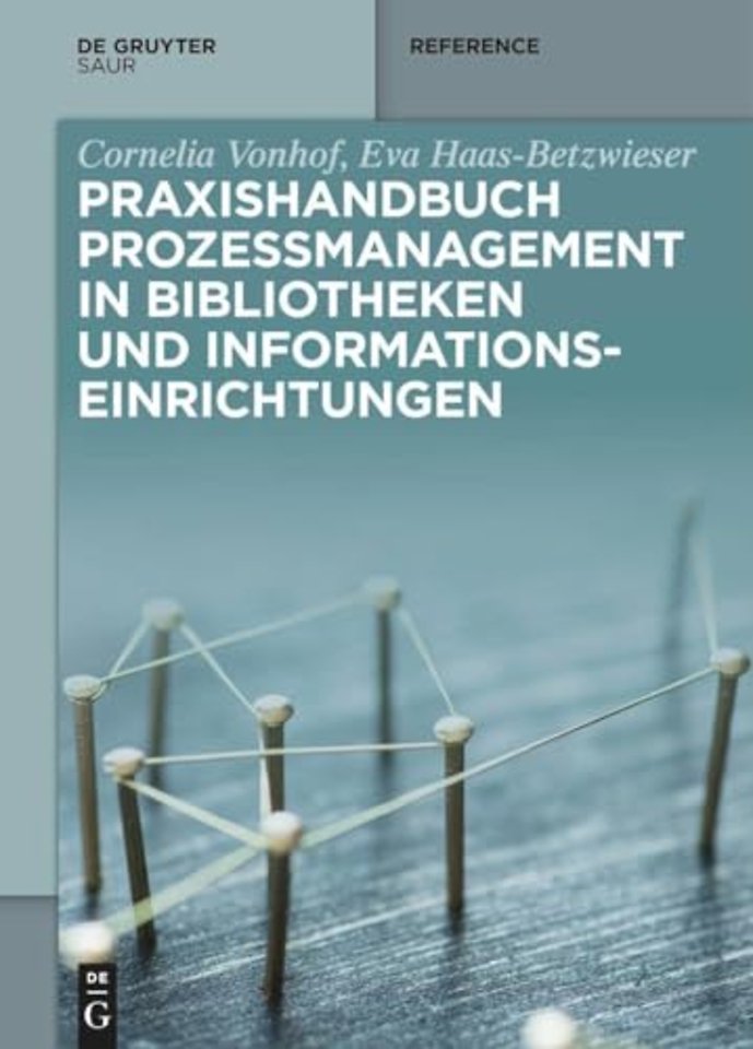 Praxishandbuch Prozessmanagement in Bibliotheken und Informations– einrichtungen