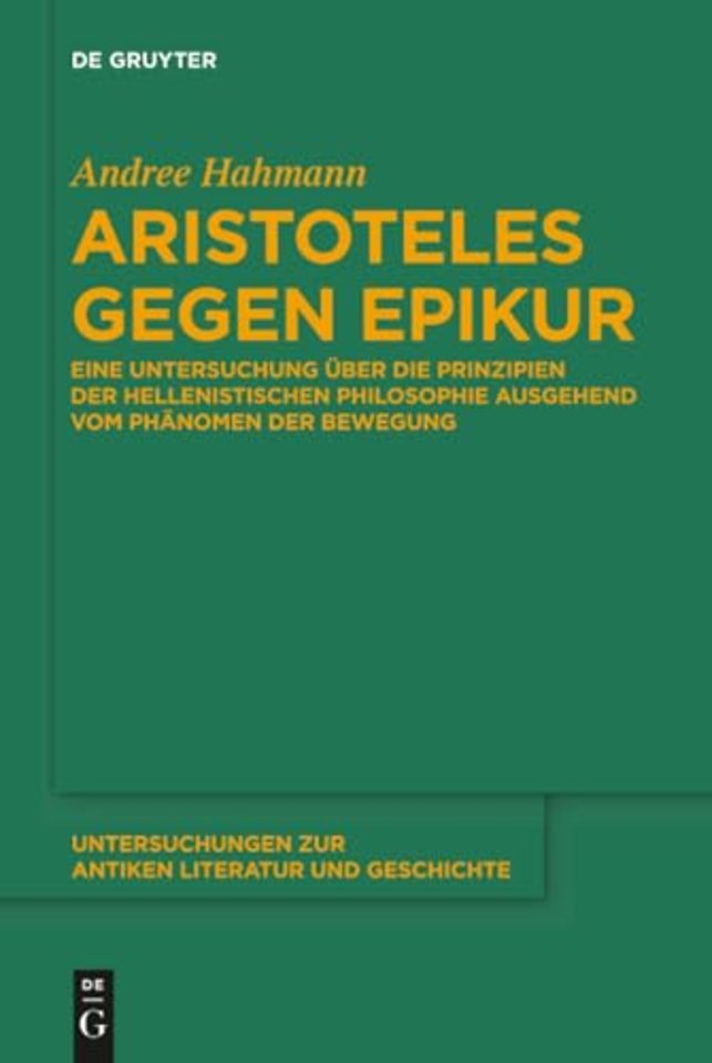 Aristoteles gegen Epikur – Eine Untersuchung über die Prinzipien der hellenistischen Philosophie ausgehend vom Phänomen der Bewegung