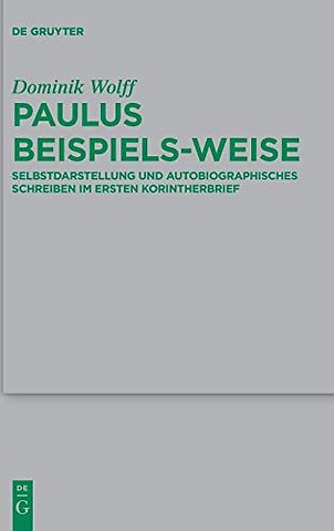 Paulus beispiels–weise – Selbstdarstellung und autobiographisches Schreiben im Ersten Korintherbrief