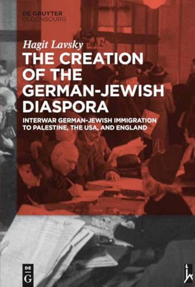 The Creation of the German–Jewish Diaspora – Interwar German–Jewish Immigration to Palestine, the USA, and England