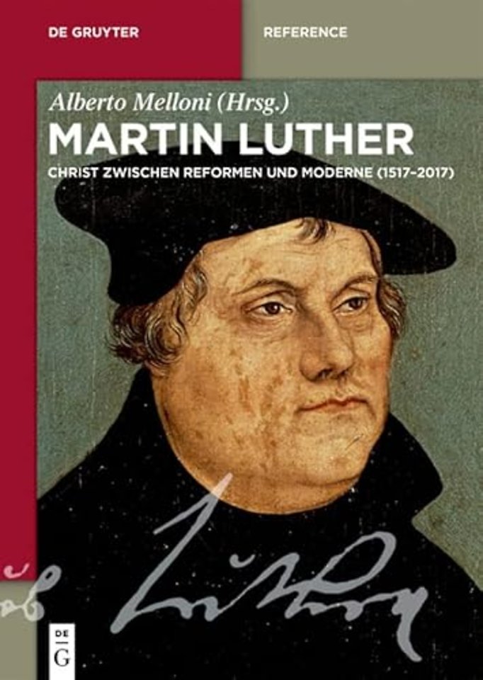 Martin Luther – Ein Christ zwischen Reformen und Moderne (1517–2017)