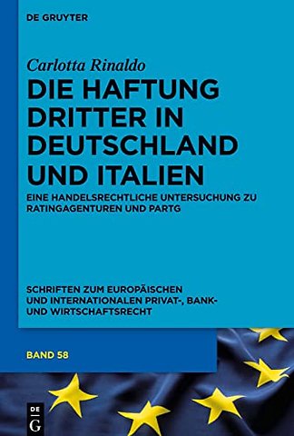 Die Haftung Dritter in Deutschland und Italien – Eine handelsrechtliche Untersuchung zu Ratingagenturen und PartG