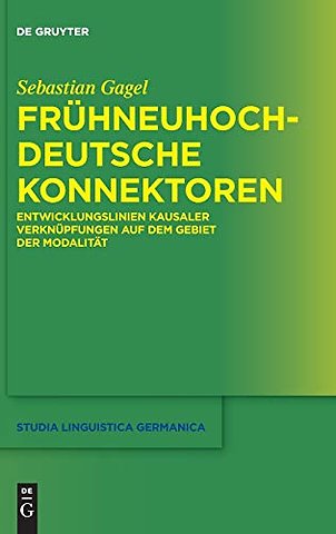 Frühneuhochdeutsche Konnektoren – Entwicklungslinien kausaler Verknüpfungen auf dem Gebiet der Modalität