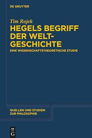 Hegels Begriff der Weltgeschichte – Eine wissenschaftstheoretische Studie