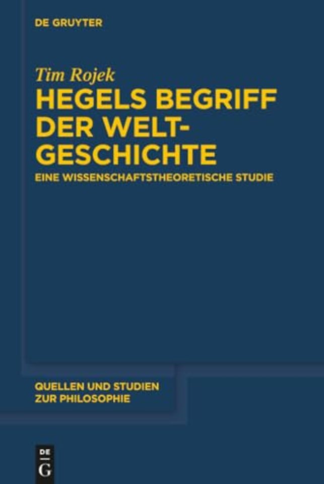 Hegels Begriff der Weltgeschichte – Eine wissenschaftstheoretische Studie