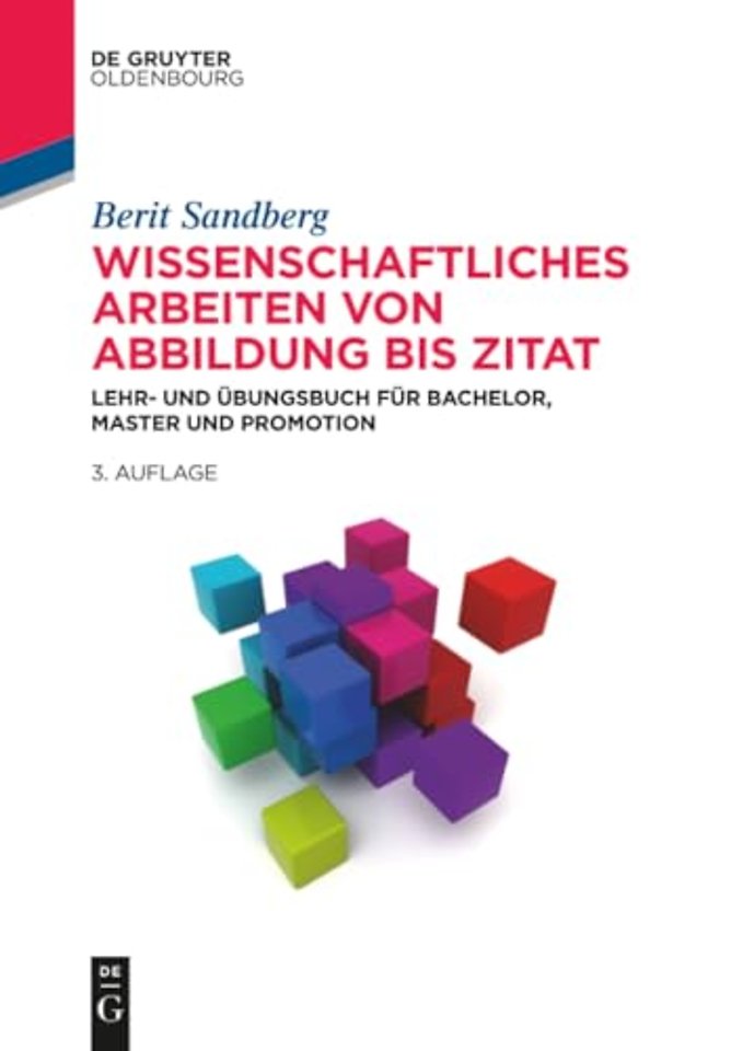 Wissenschaftliches Arbeiten von Abbildung bis Zi – Lehr– und Übungsbuch für Bachelor, Master und Promotion