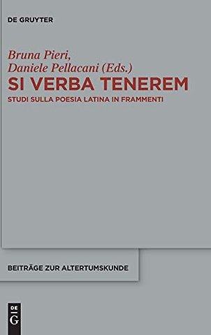 Si verba tenerem – Studi sulla poesia latina in frammenti