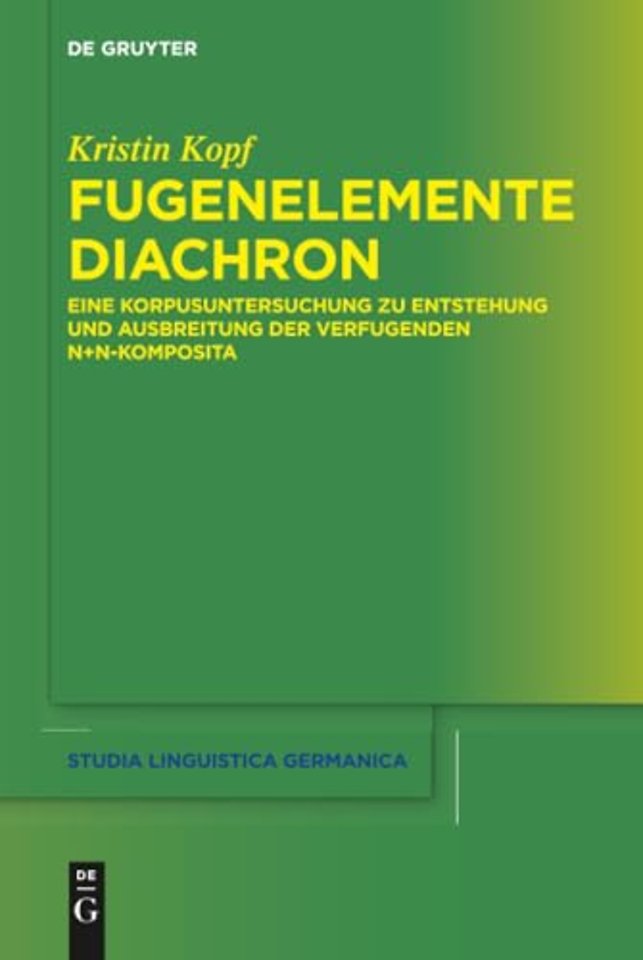 Fugenelemente diachron – Eine Korpusuntersuchung zu Entstehung und Ausbreitung der verfugenden N+N–Komposita