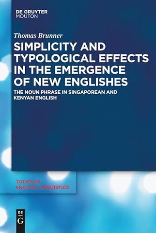 Simplicity and Typological Effects in the Emerge – The Noun Phrase in Singaporean and Kenyan English