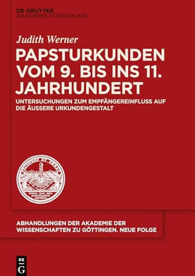 Papsturkunden vom 9. bis ins 11. Jahrhundert – Untersuchungen zum Empfängereinfluss auf die äuβere Urkundengestalt