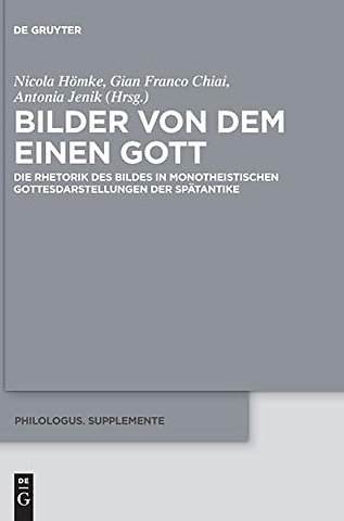 Bilder von dem Einen Gott – Die Rhetorik des Bildes in monotheistischen Gottesdarstellungen der Spätantike