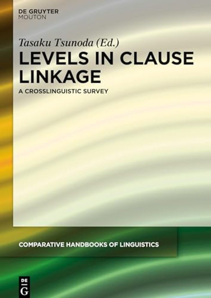 Levels in Clause Linkage – A Crosslinguistic Survey