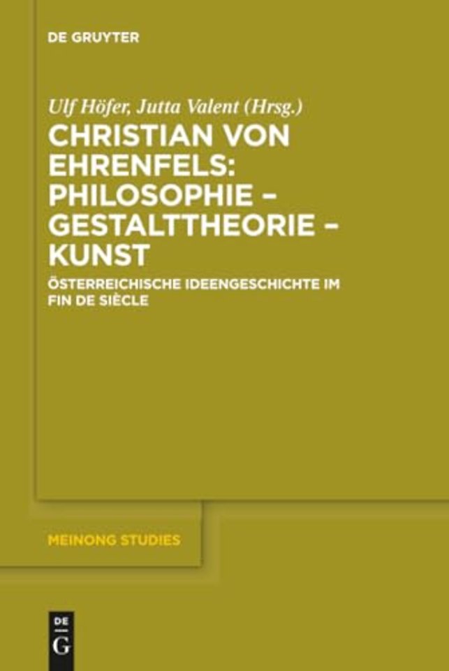 Christian von Ehrenfels: Philosophie – Gestalttheorie – Kunst