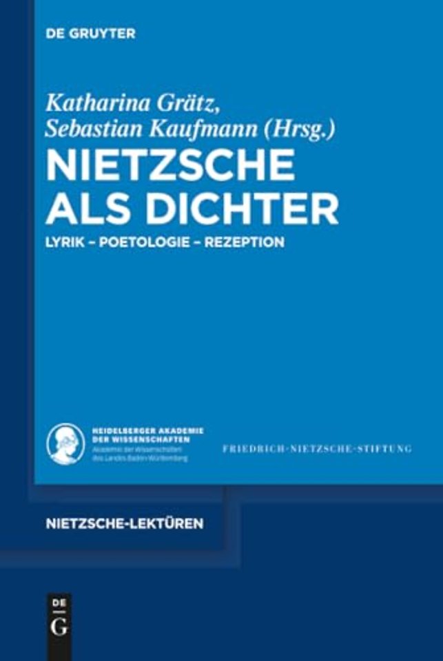 Nietzsche als Dichter – Lyrik – Poetologie – Rezeption
