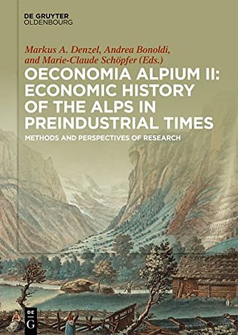Oeconomia Alpium II: Economic History of the Alp – Methods and Perspectives of Research