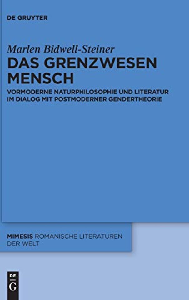 Das Grenzwesen Mensch – Vormoderne Naturphilosophie und Literatur im Dialog mit Postmoderner Gendertheorie