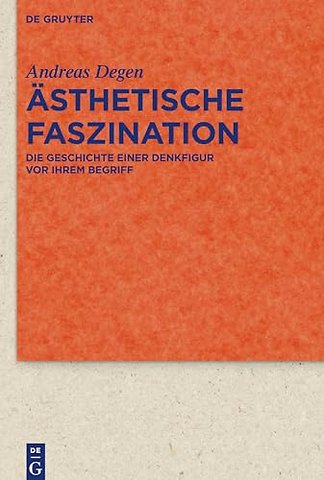 Ästhetische Faszination – Die Geschichte einer Denkfigur vor ihrem Begriff