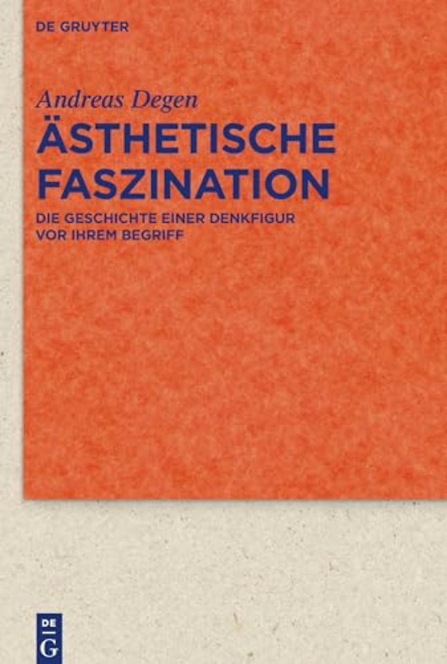 Ästhetische Faszination – Die Geschichte einer Denkfigur vor ihrem Begriff