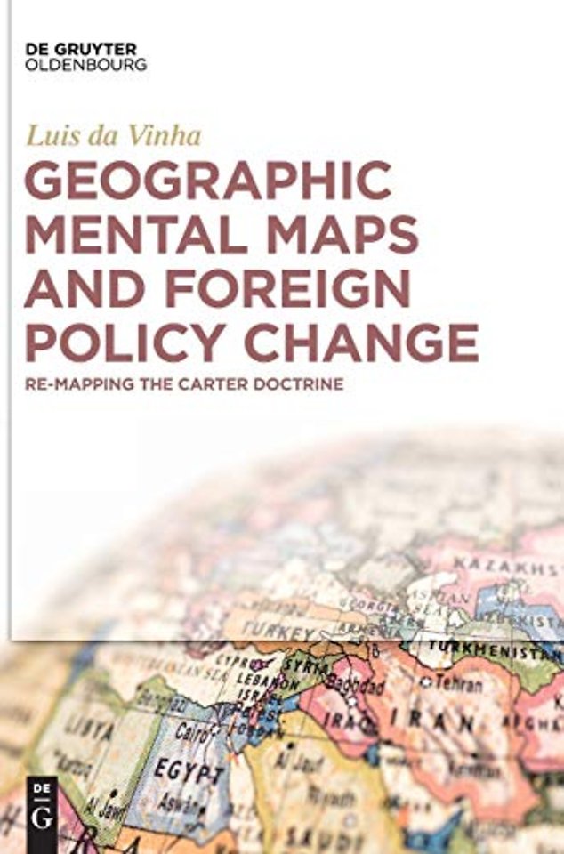 Geographic Mental Maps and Foreign Policy Change – Re–Mapping the Carter Doctrine