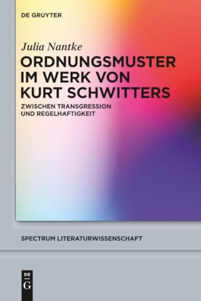 Ordnungsmuster im Werk von Kurt Schwitters – Zwischen Transgression und Regelhaftigkeit