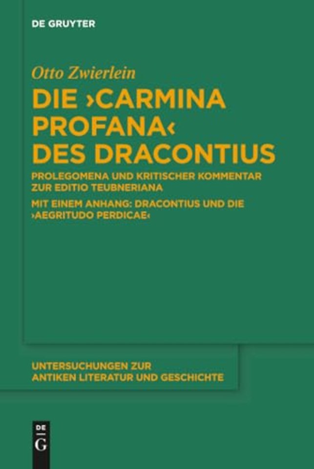 Die "Carmina profana" des Dracontius – Prolegomena und kritischer Kommentar zur Editio Teubneriana. Mit einem Anhang: Dracontius und die `Aegritudo Pe