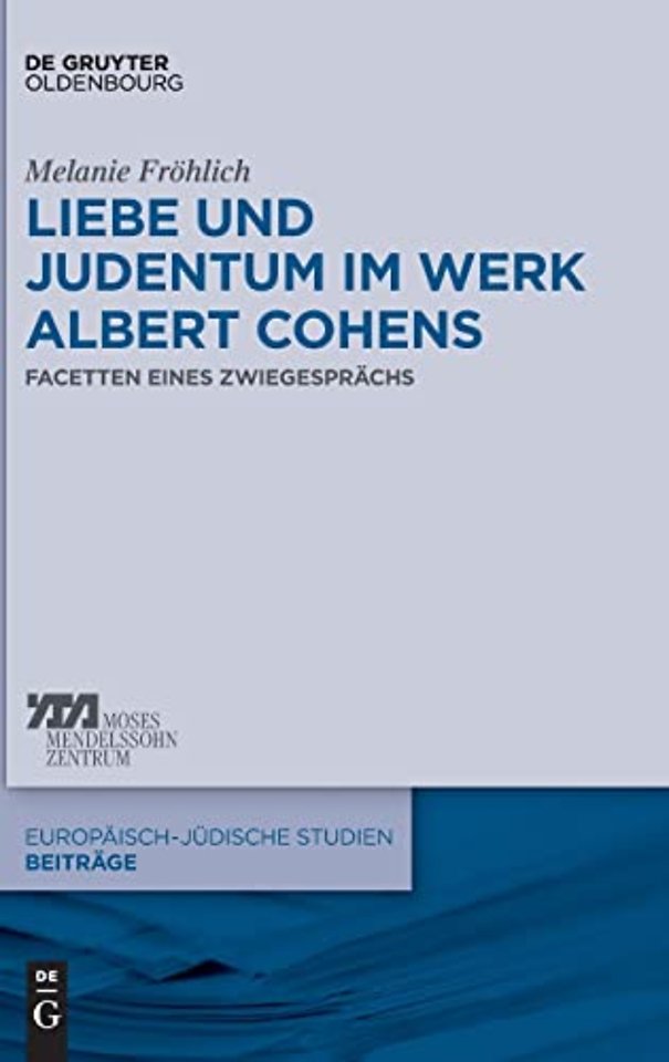 Liebe und Judentum im Werk Albert Cohens – Facetten eines Zwiegesprächs