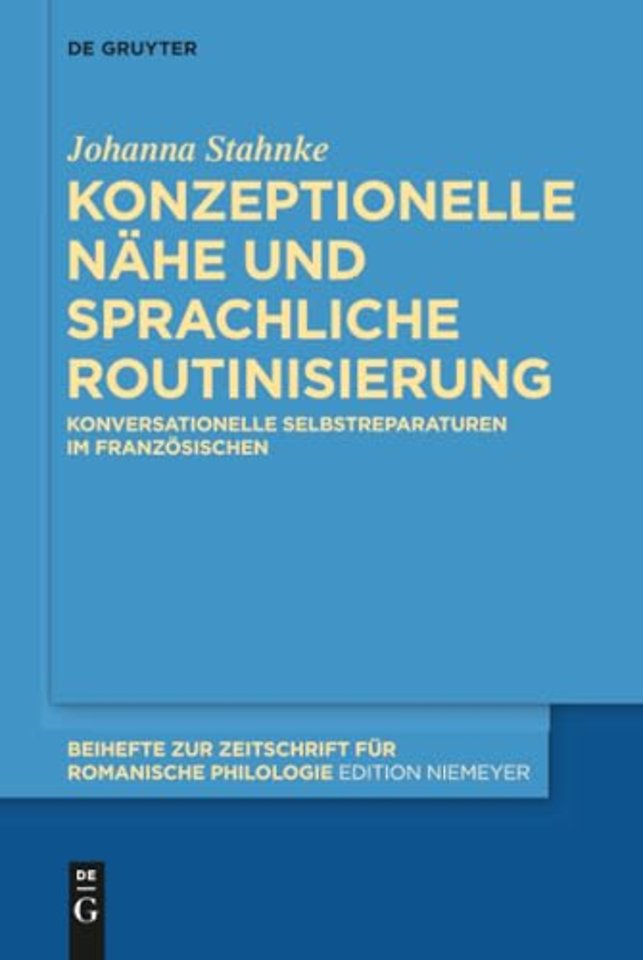 Konzeptionelle Nähe und sprachliche Routinisieru – Konversationelle Selbstreparaturen im Französischen