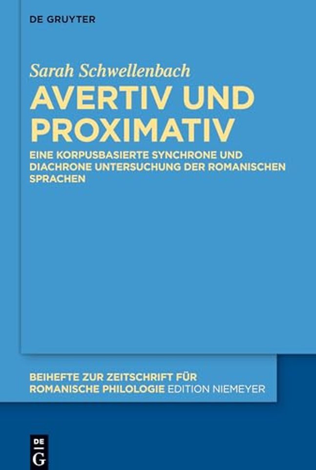 Avertiv und Proximativ – Eine korpusbasierte synchrone und diachrone Untersuchung der romanischen Sprachen