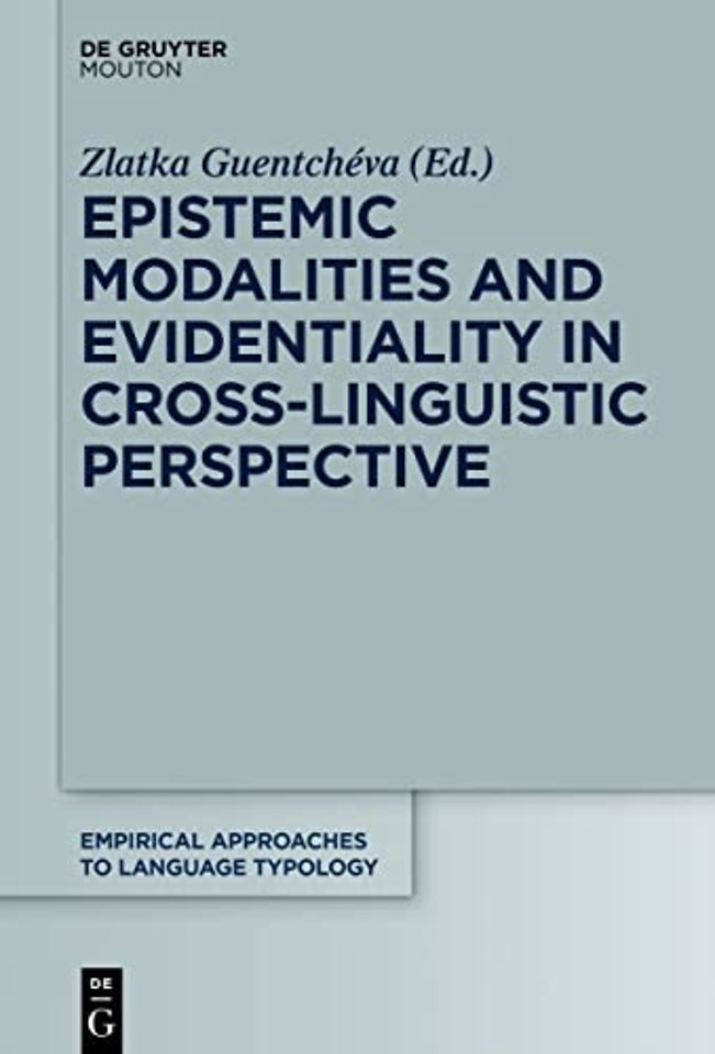 Epistemic Modalities and Evidentiality in Cross–Linguistic Perspective