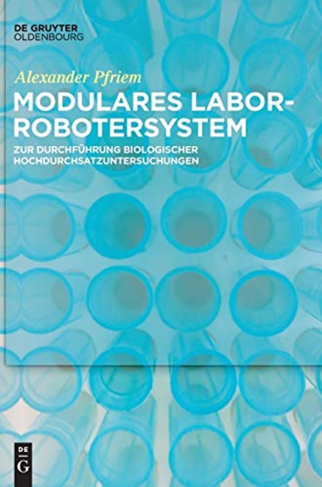 Modulares Laborrobotersystem – zur Durchführung biologischer Hochdurchsatzuntersuchungen