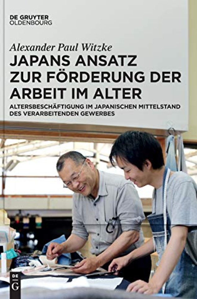 Japans Ansatz zur Förderung der Arbeit im Alter – Altersbeschäftigung im japanischen Mittelstand des verarbeitenden Gewerbes