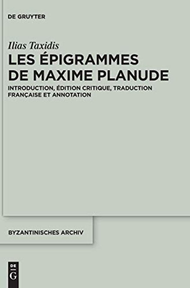 Les Épigrammes de Maxime Planude – Introduction, édition critique, traduction française et annotation