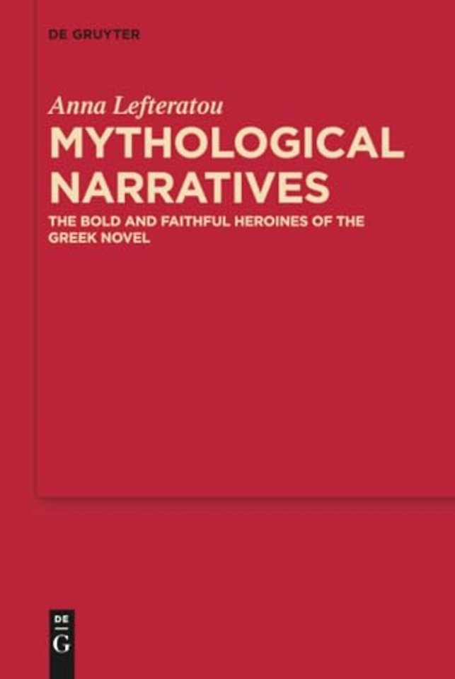 Mythological Narratives – The Bold and Faithful Heroines of the Greek Novel