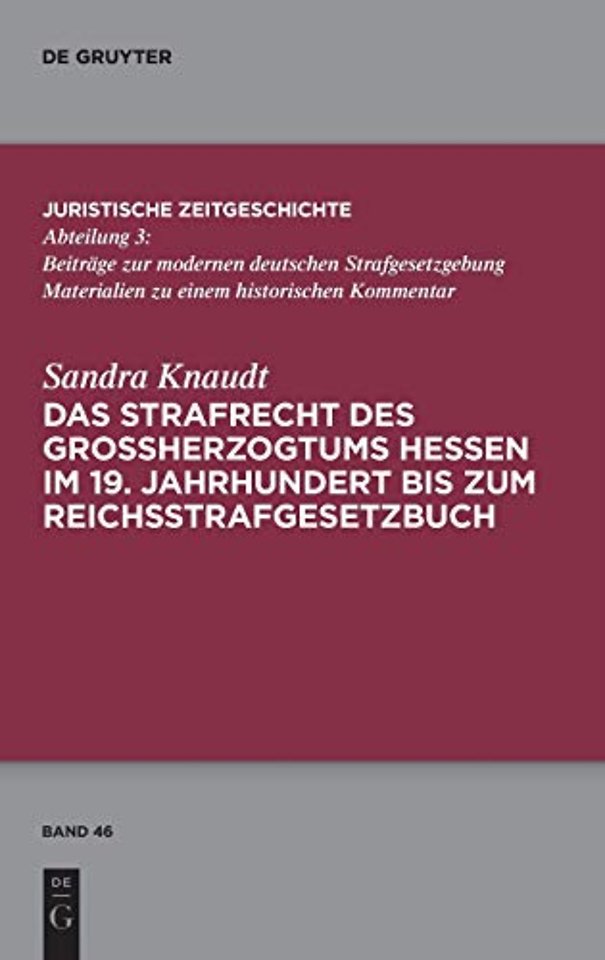 Das Strafrecht des Großherzogtums Hessen im 19. Jahrhundert bis zum Reichsstrafgesetzbuch