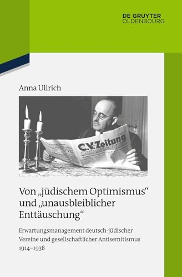 Von "jüdischem Optimismus" und "unausbleiblicher – Erwartungsmanagement deutsch–jüdischer Vereine und gesellschaftlicher Antisemitismus 1914–1938