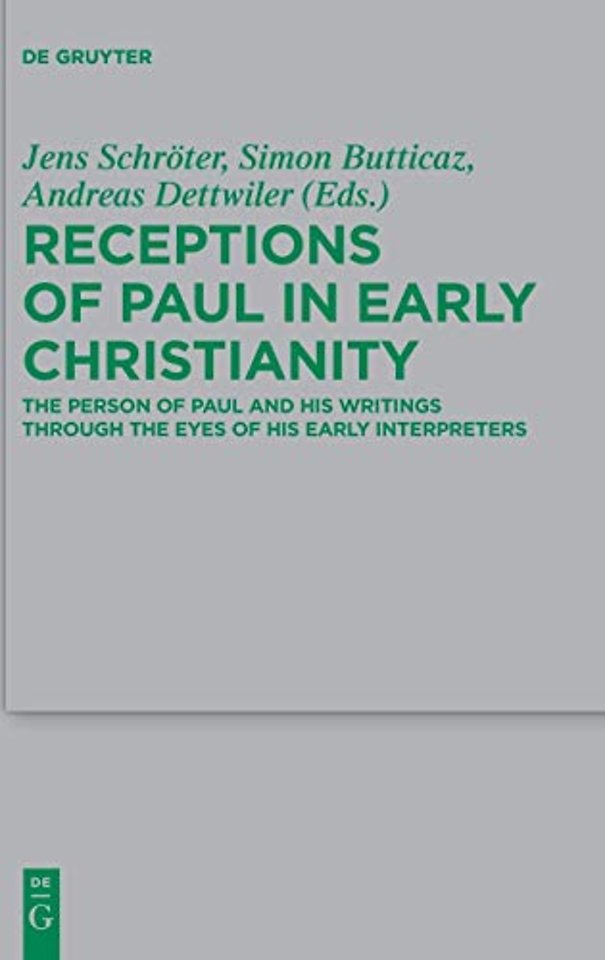 Receptions of Paul in Early Christianity – The Person of Paul and His Writings Through the Eyes of His Early Interpreters