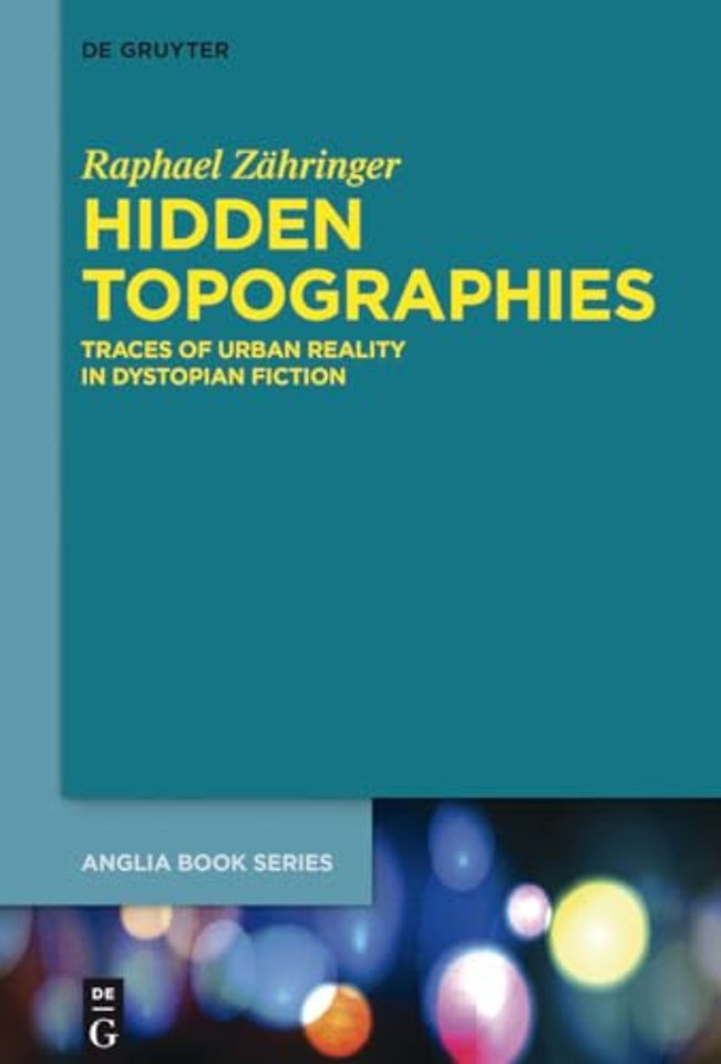 Hidden Topographies – Traces of Urban Reality in Dystopian Fiction