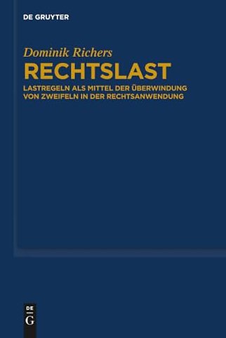 Rechtslast – Lastregeln als Mittel der Überwindung von Zweifeln in der Rechtsanwendung