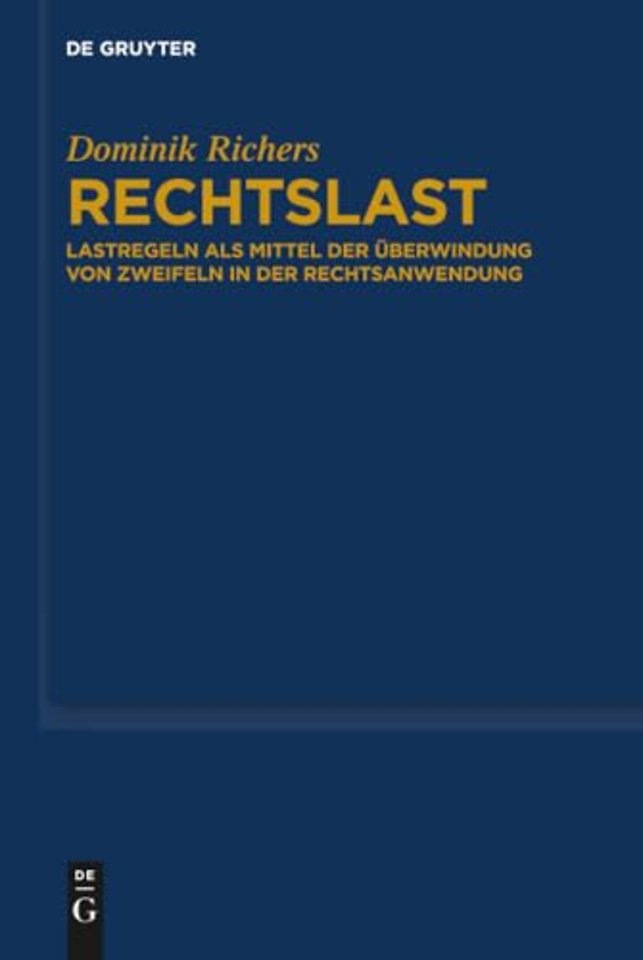 Rechtslast – Lastregeln als Mittel der Überwindung von Zweifeln in der Rechtsanwendung