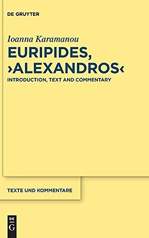 Euripides, "Alexandros" – Introduction, Text and Commentary
