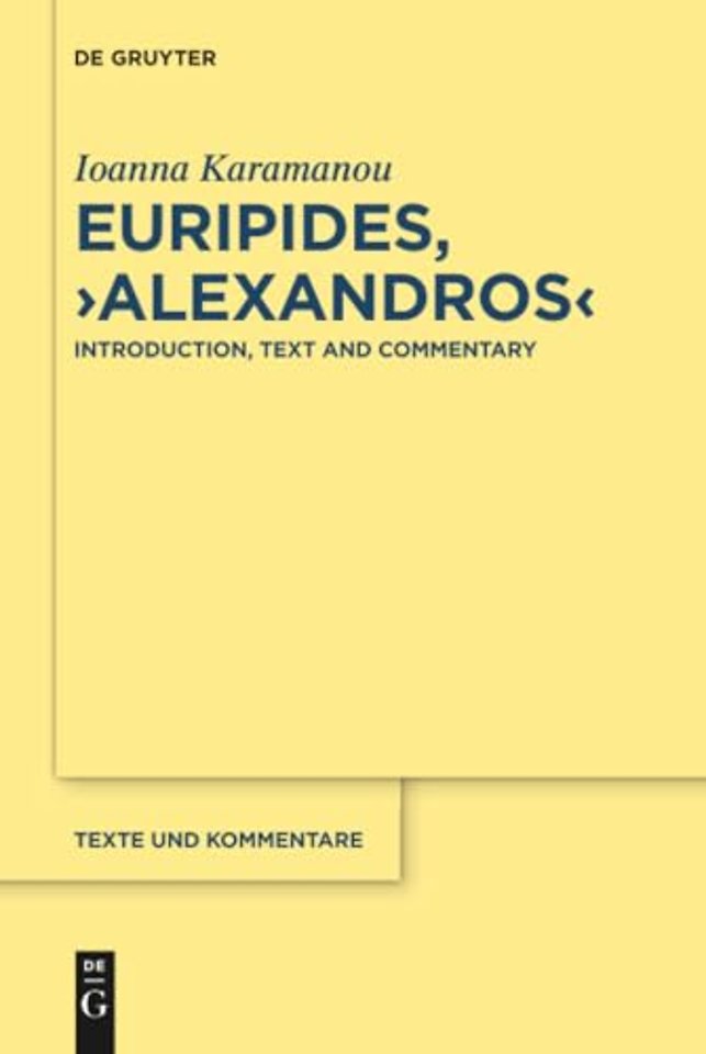 Euripides, "Alexandros" – Introduction, Text and Commentary